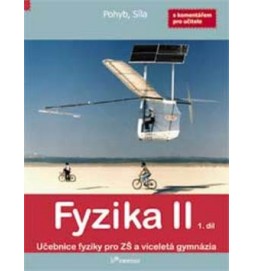 Fyzika II - 1. díl. Učebnice fyziky pro ZŠ a víceletá gymnázia s komentářem pro učitele - Pohyb. síla