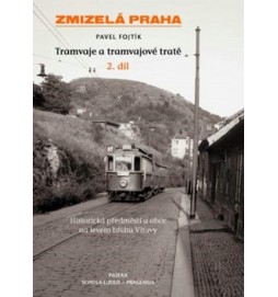 Zmizelá Praha Tramvaje a tramvajové tratě 2. díl