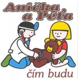 Anička a Péťa čím budu