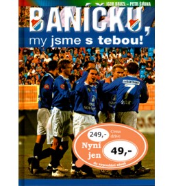 Baníčku, my jsme s tebou!