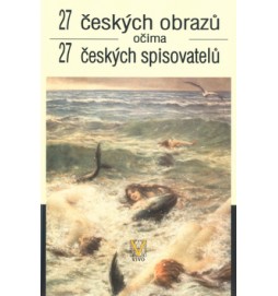 27 českých obrazů očima 27 českých spisovatelů