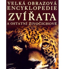 Velká obrazová encyklopedie Zvířata a ostatní živočichové