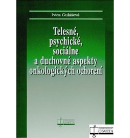 Telesné, psychické, sociálne a duchovné aspekty onkologických ochorení