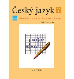 Český jazyk 7 III. díl Přehledy, tabulky, rozbory, cvičení