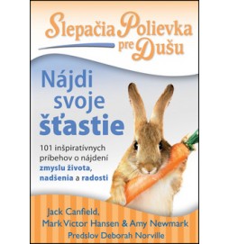 Slepačia polievka pre dušu Nájdi svoje štastie