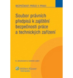 Soubor právních předpisů k zajištění bezpečnosti práce a technických zařízení