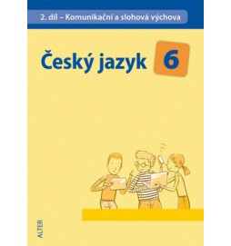 Český jazyk 6 II.díl Komunikační a slohová výchova