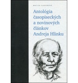 Antológia časopiseckých a novinových článkov Andreja Hlinku