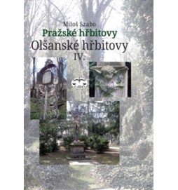 Pražské hřbitovy Olšanské hřbitovy IV.