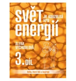 Svět je kouzelná hra energií 3. díl