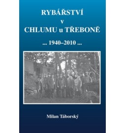 Rybářství v Chlumu u Třeboně 1940 - 2010