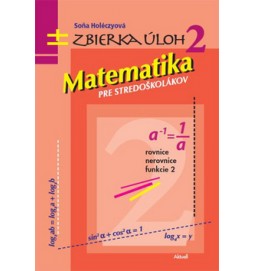 Matematika pre stredoškolákov Zbierka úloh 2