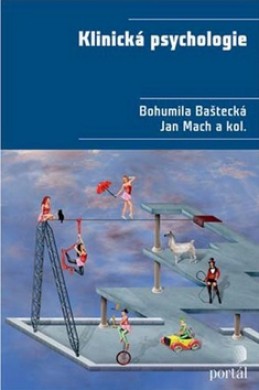 Klinická psychologie - Bohumila Baštecká; Jan Mach; Kolektiv autorů