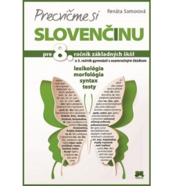 Precvičme si slovenčinu pre 8. ročník základných škôl a 3. ročník gymnázií