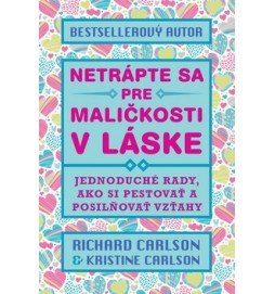 Netrápte sa pre maličkosti v láske