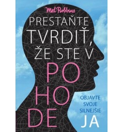 Prestaňte tvrdiť, že ste v pohode