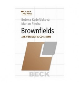 Brownfields Jak vznikají a co s nimi