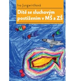 Dítě se sluchovým postižením v MŠ a ZŠ