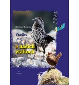 Všetko„naj...” o našich vtákoch