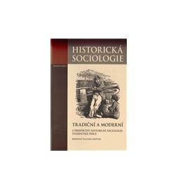 Tradiční a moderní z perspektivy historické sociologie: Studentské práce