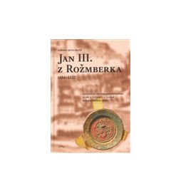 Jan III. z Rožmberka 1484–1532