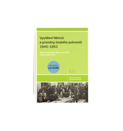 Vysídlení Němců a proměny českého pohraničí 1945–1951 II. díl 3. svazek