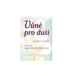 Vůně pro duši. Úvod do aromapsychologie