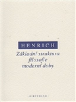Základní struktura filosofie moderní doby - Dietrich Henrich