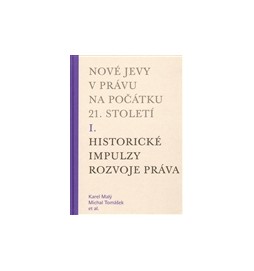 Nové jevy v právu na počátku 21. století - sv. 1 - Historické impulzy rozvoje práva