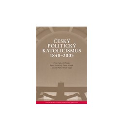 Český politický katolicismus  v letech 1848 - 2005