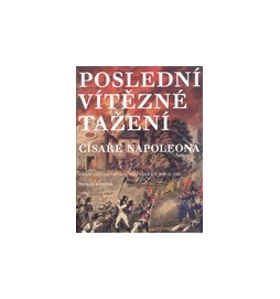 Poslední vítězné tažení císaře Napoleona