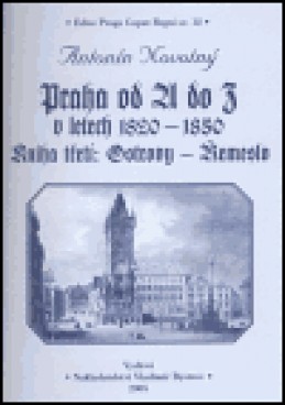 Praha od A do Z v letech 1820-1850. Kniha třetí: Ostrovy - Řemeslo - Antonín Novotný