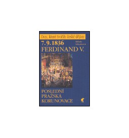 7.9.1836 Ferdinand V. - Poslední pražská korunovace