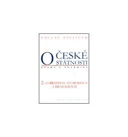 O české státnosti (úvahy a polemiky) 2/ O právech, svobodách a demokracii