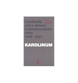 Londýnský exil a obnova československého státu 1938 - 1945