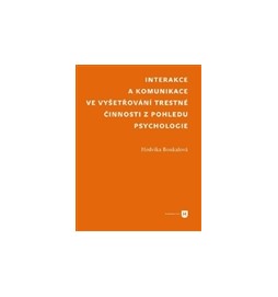 Interakce a komunikace ve  vyšetřování trestné činnosti  z pohledu psychologie