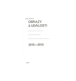 Obrazy a události: komentáře ke zdejší vizuální kultuře 2010–2012