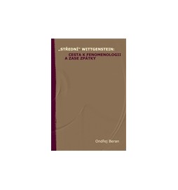 „Střední“ Wittgenstein: cesta k fenomenologii a zase zpátky