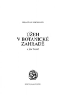 Úžeh v botanické zahradě a jiné básně - Sebastian Reichmann