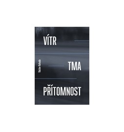 Vítr, tma, přítomnost