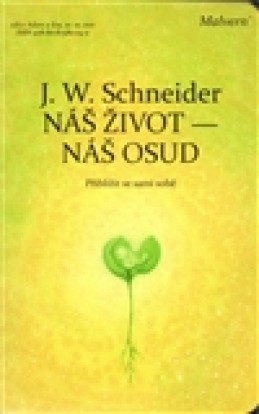 Náš život - náš osud - Johannes W. Schneider