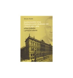 Institucionální vývoj Československé akademie věd v letech 1960-1969 očima jednoho z přímých aktérů