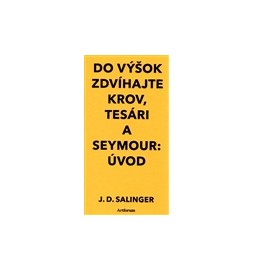 Do výšok zdvíhajte krov, tesári / Seymour:Úvod