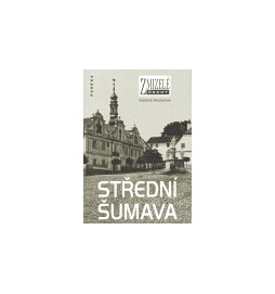 Zmizelé Čechy-Střední Šumava