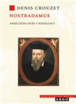 Nostradamus aneb Léčba duše v renesanci - Denis Crouzet