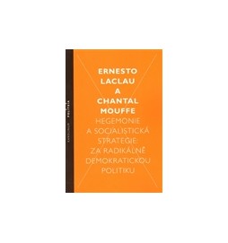 Hegemonie a socialistická strategie: za radikálně demokratickou politiku