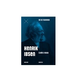 Henrik Ibsen. Člověk a maska