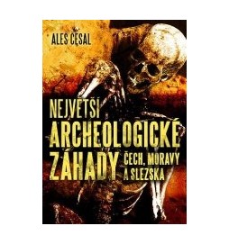 Největší archeologické záhady Čech, Moravy a Slezska