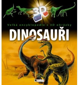 Velká encyklopedie s 3D obrázky – Dinosauři