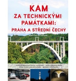 Kam za technickými památkami: Praha a střední Čechy